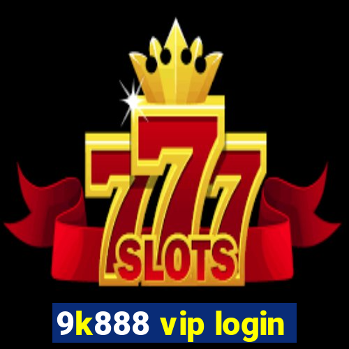 9k888 vip login
