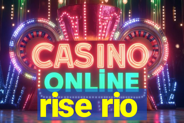rise rio