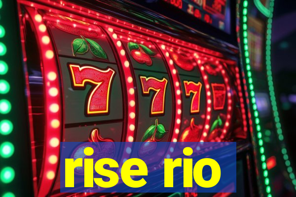 rise rio
