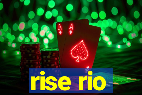 rise rio