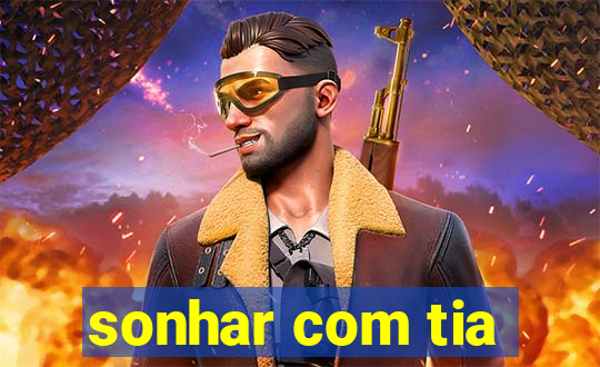 sonhar com tia