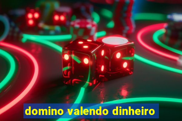 domino valendo dinheiro