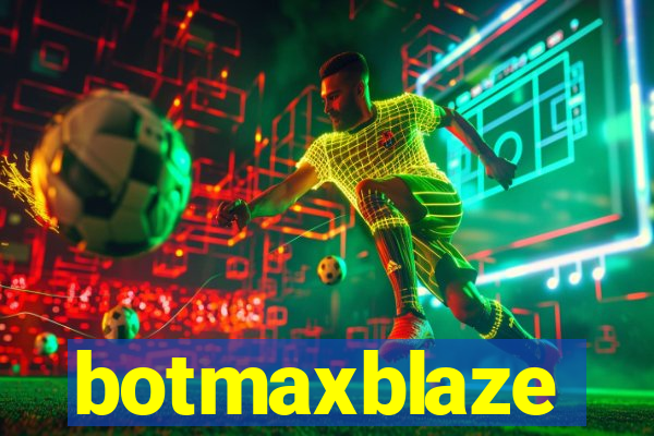 botmaxblaze