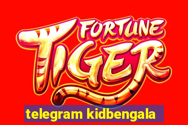 telegram kidbengala