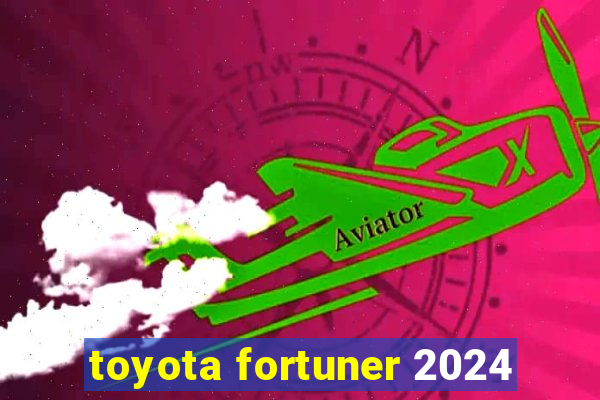 toyota fortuner 2024
