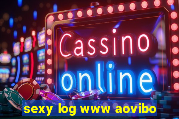 sexy log www aovibo