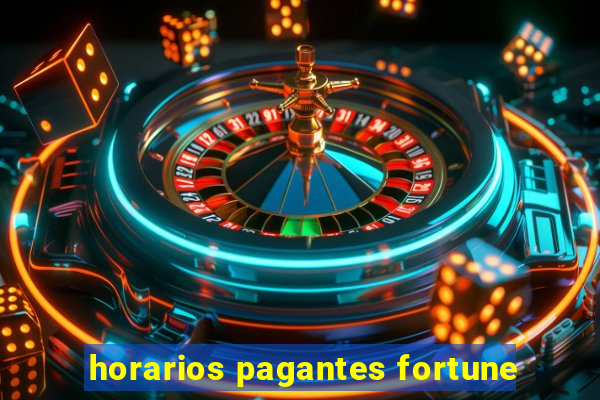 horarios pagantes fortune