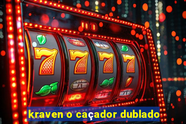 kraven o caçador dublado