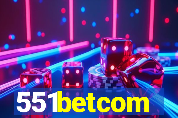 551betcom