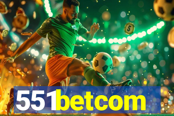 551betcom