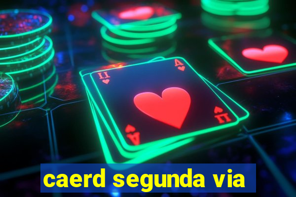 caerd segunda via