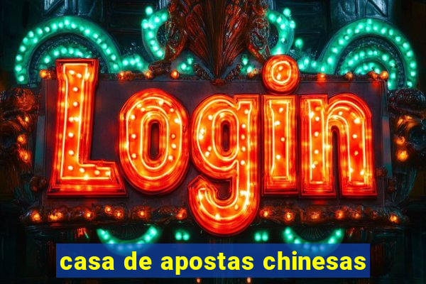 casa de apostas chinesas