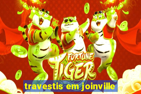 travestis em joinville
