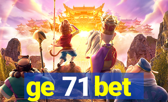 ge 71 bet