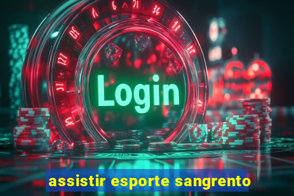 assistir esporte sangrento