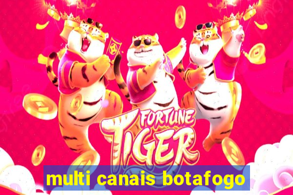 multi canais botafogo