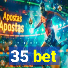 35 bet