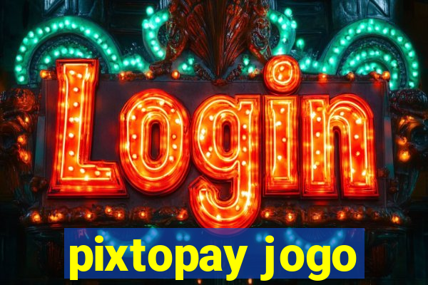 pixtopay jogo