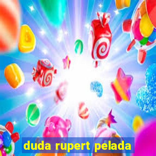 duda rupert pelada