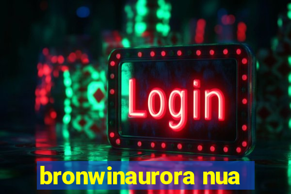 bronwinaurora nua