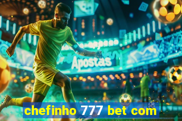 chefinho 777 bet com