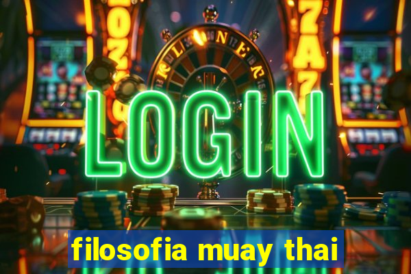 filosofia muay thai