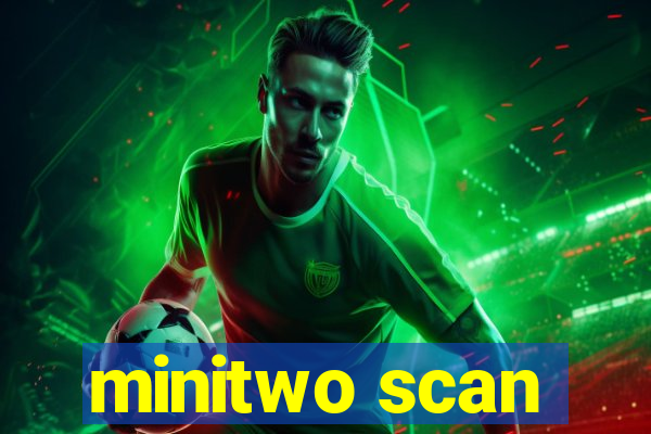 minitwo scan