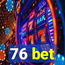 76 bet