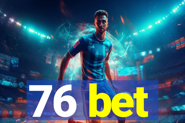 76 bet