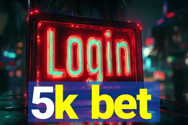5k bet