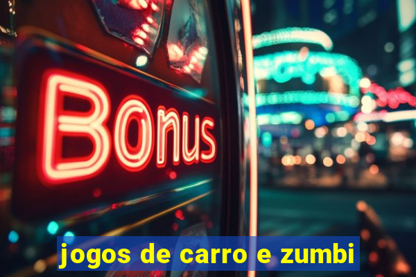 jogos de carro e zumbi