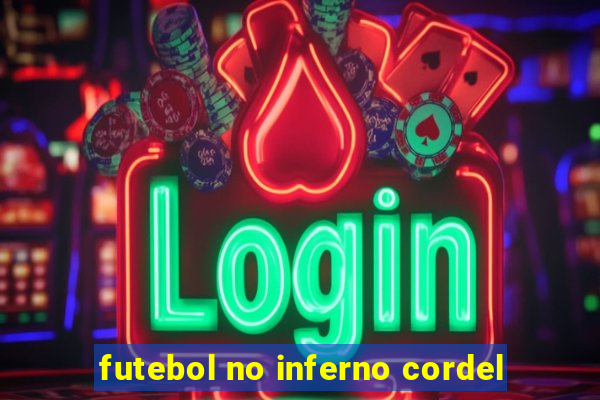 futebol no inferno cordel