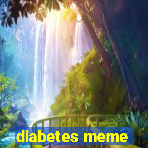 diabetes meme