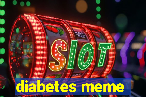 diabetes meme