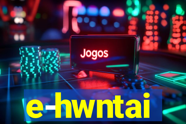e-hwntai