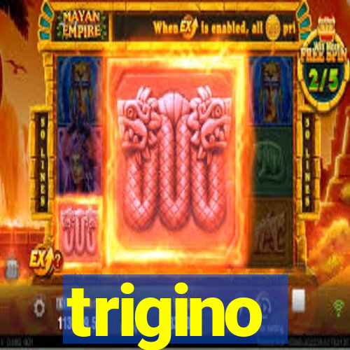trigino