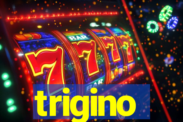 trigino
