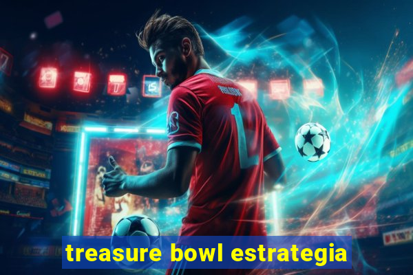 treasure bowl estrategia