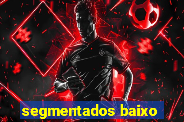 segmentados baixo
