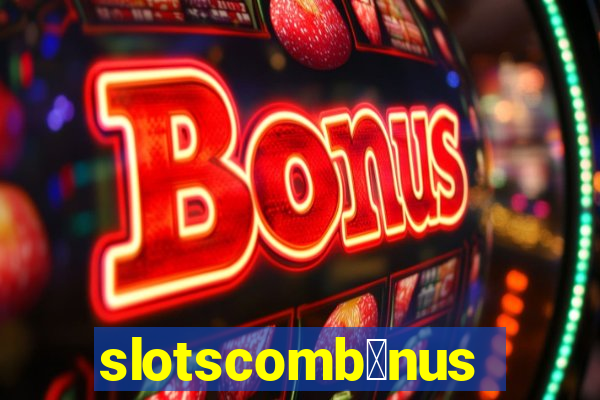 slotscomb么nus