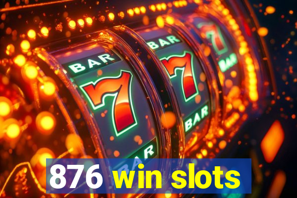 876 win slots