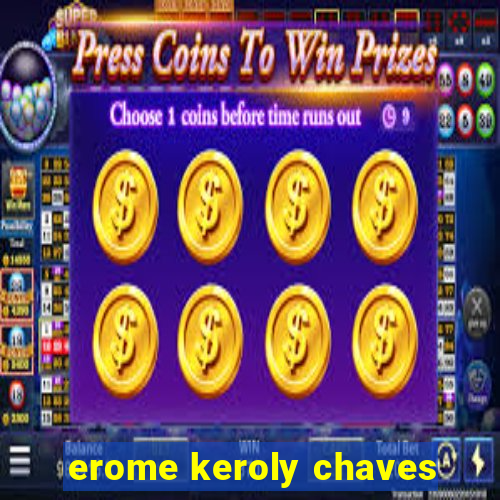 erome keroly chaves