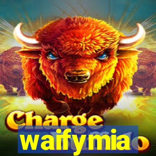 waifymia