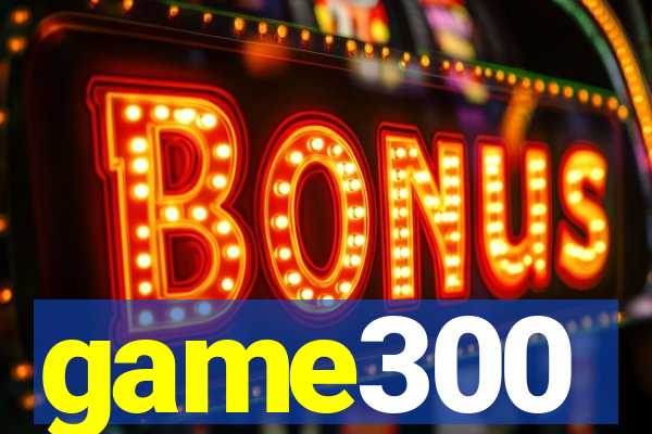 game300