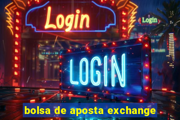 bolsa de aposta exchange