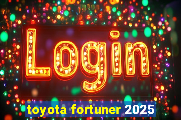 toyota fortuner 2025