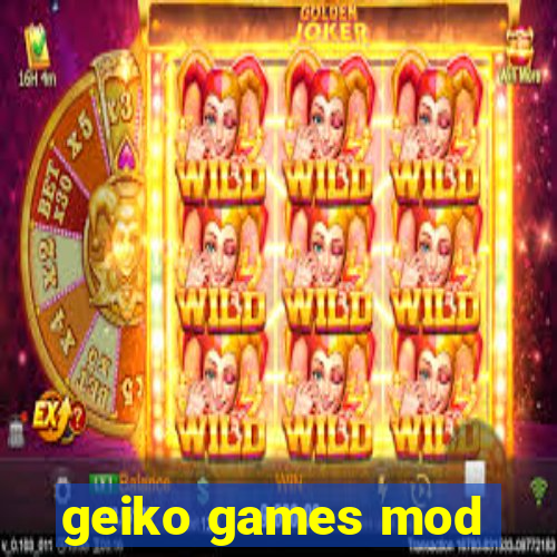 geiko games mod