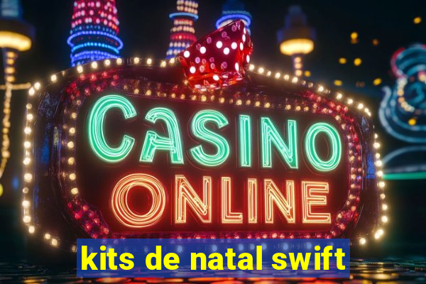 kits de natal swift