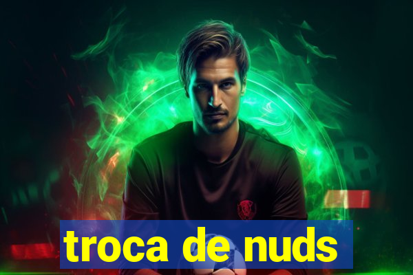 troca de nuds