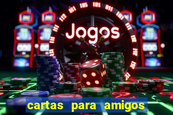 cartas para amigos da escola